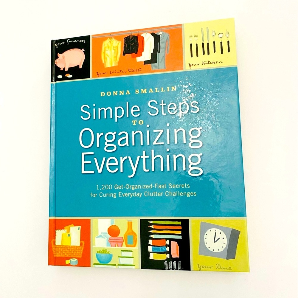 Simple Steps to Organizing Everything by Donna Smallin